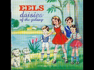 Eels-Daisies Of The Galaxy