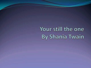 Your still the one By Shania Twain lyric video