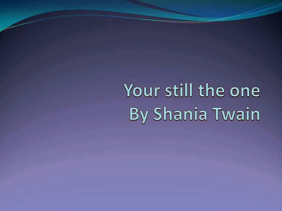 Your still the one By Shania Twain lyric video