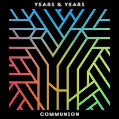 Years & Years - Communion (Tracks)