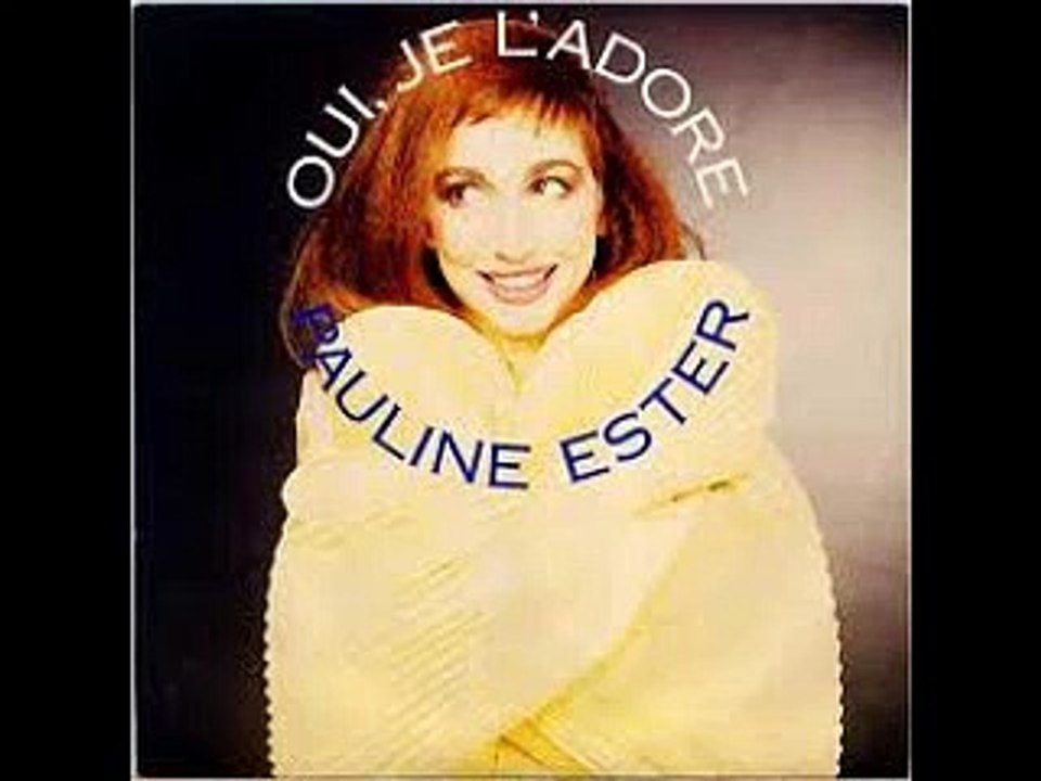 Pauline Ester - Oui, Je L'adore