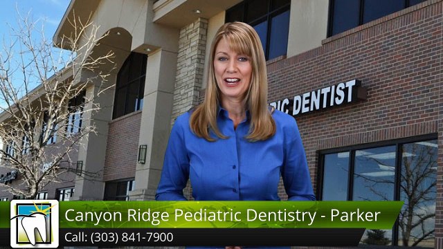 Canyon Ridge Pediatric Dentistry - Parker Parker RemarkableFive Star Review by Sausha C.
