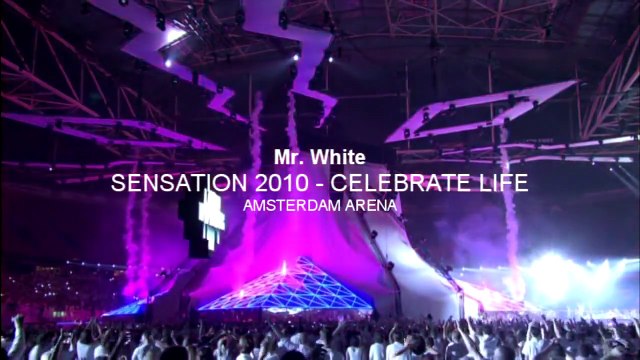|HD| Mr. White | SENSATION 2010 - CELEBRATE LIFE