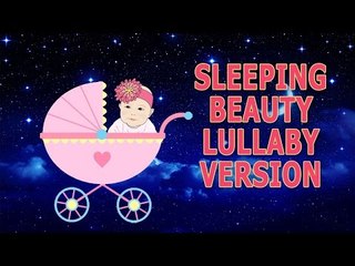Baby Sleep Bedtime Music - Relaxing Baby Lullaby - Sleeping Beauty - Nursery Rhymes