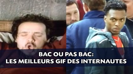 Bac ou pas Bac: Les résultats en GIF