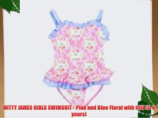 MITTY JAMES GIRLS SWIMSUIT - Pink and Blue Floral with frill (5-6 years)