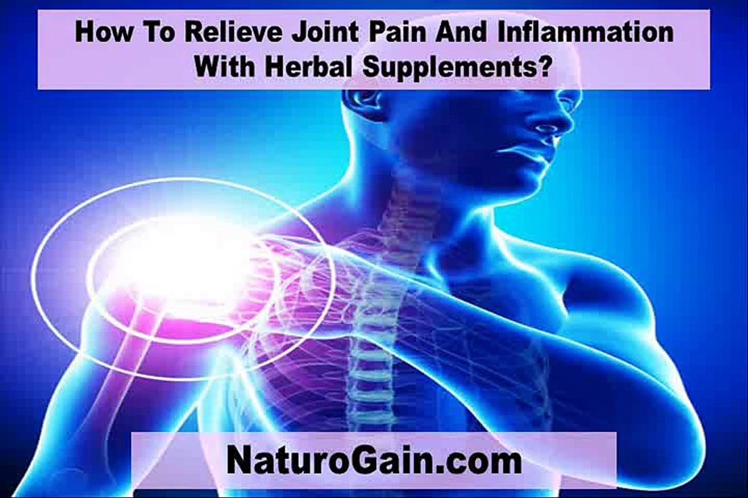 How To Relieve Joint Pain And Inflammation With Herbal Supplements?