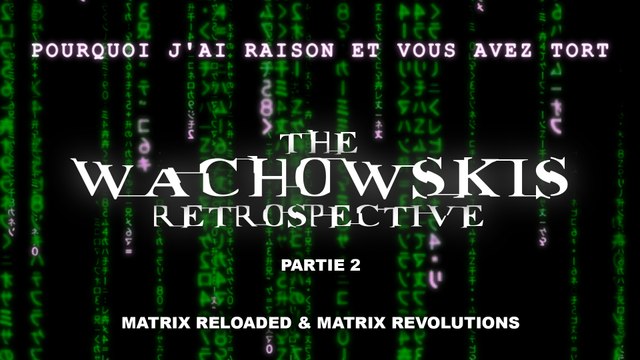 PJREVAT - The Wachowskis Retrospective - Matrix Reloaded & Matrix Revolutions (2/3)