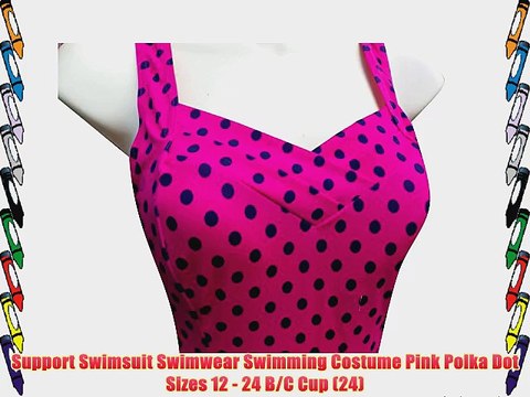 Support Swimsuit Swimwear Swimming Costume Pink Polka Dot Sizes 12 - 24 B/C Cup (24)