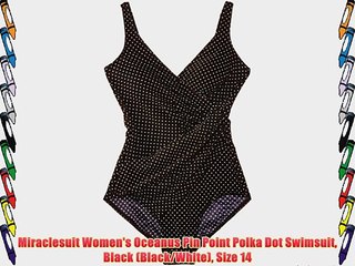 下载视频: Miraclesuit Women's Oceanus Pin Point Polka Dot Swimsuit Black (Black/White) Size 14