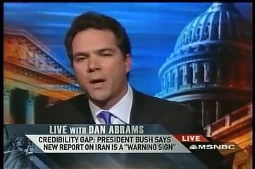 Dan Abrams Questions Consistency of Bush's Iran Narrative