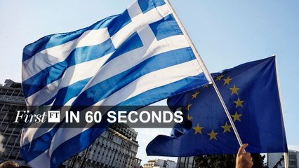 FirstFT - Greece’s new plan, Saudi-Russia deal