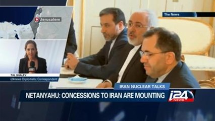 Netanyahu: Concessions to Iran are mounting