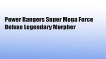 Power Rangers Super Mega Force Deluxe Legendary Morpher