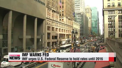IMF urges U.S. Federal Reserve to hold rate hike until 2016