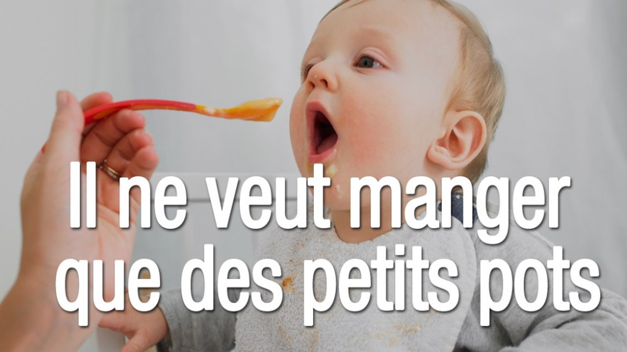 Il ne veut manger que des petits pots