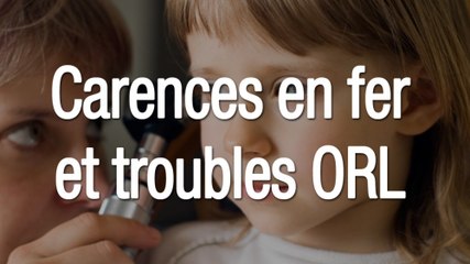 Les carences en fer favorisent-elles les troubles ORL ?