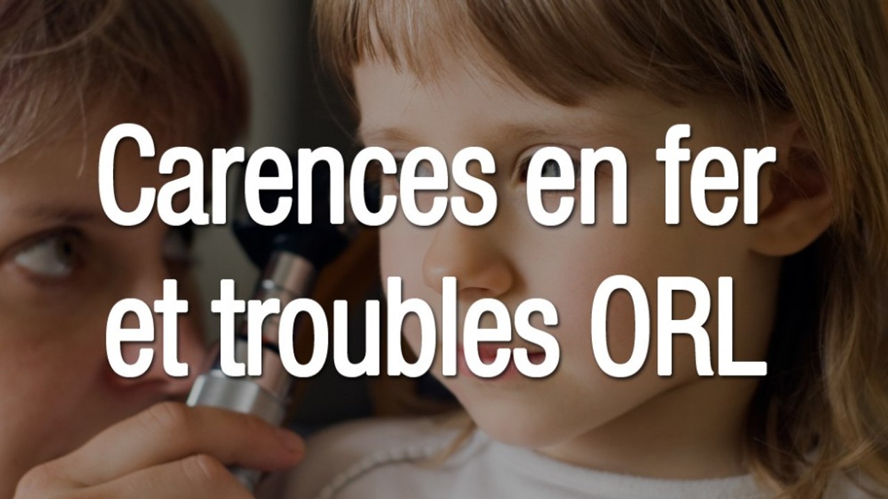 Les carences en fer favorisent-elles les troubles ORL ?