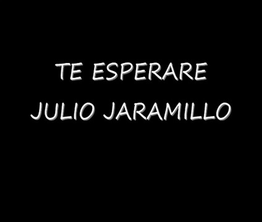 Te Esperare - Julio Jaramillo