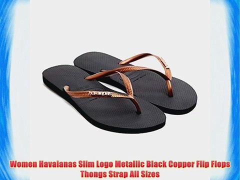Women Havaianas Slim Logo Metallic Black Copper Flip Flops Thongs Strap All  Sizes - video Dailymotion