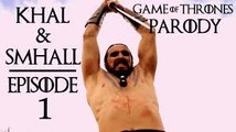 Khal and Smhall - Episode 1 Game of Thrones Parody
