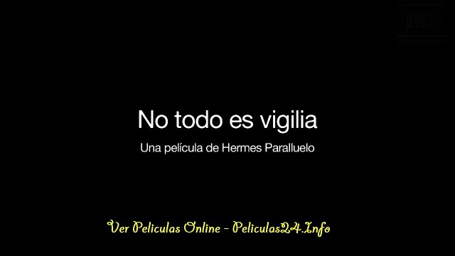 No todo es vigilia pelicula ver completas HD + Descargar torrent gratis