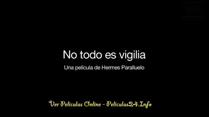 No todo es vigilia pelicula ver completas HD + Descargar torrent gratis