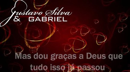 Foi difícil aceitar o fim   Gustavo Silva e Gabriel