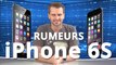 iPhone 6S : les dernières rumeurs