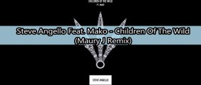 Steve Angello Feat. Mako - Children Of The Wild (Maury J Remix)