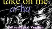 A-Ha - Take On Me (Instrumental Version)