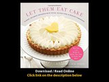 [Download PDF] Let Them Eat Cake Classic Decadent Desserts with Vegan Gluten-Free and Healthy Variations More Than 80 Recipes for Cookies Pies Cakes Ice Cream and More