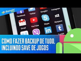 Como fazer backup de tudo, incluindo save de jogos [Dicas] - Baixaki Android