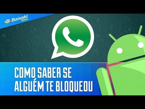 Como saber se alguém te bloqueou no WhatsApp [Dicas] - Baixaki Android