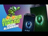 Alienware [Android Tunado] - Baixaki Android