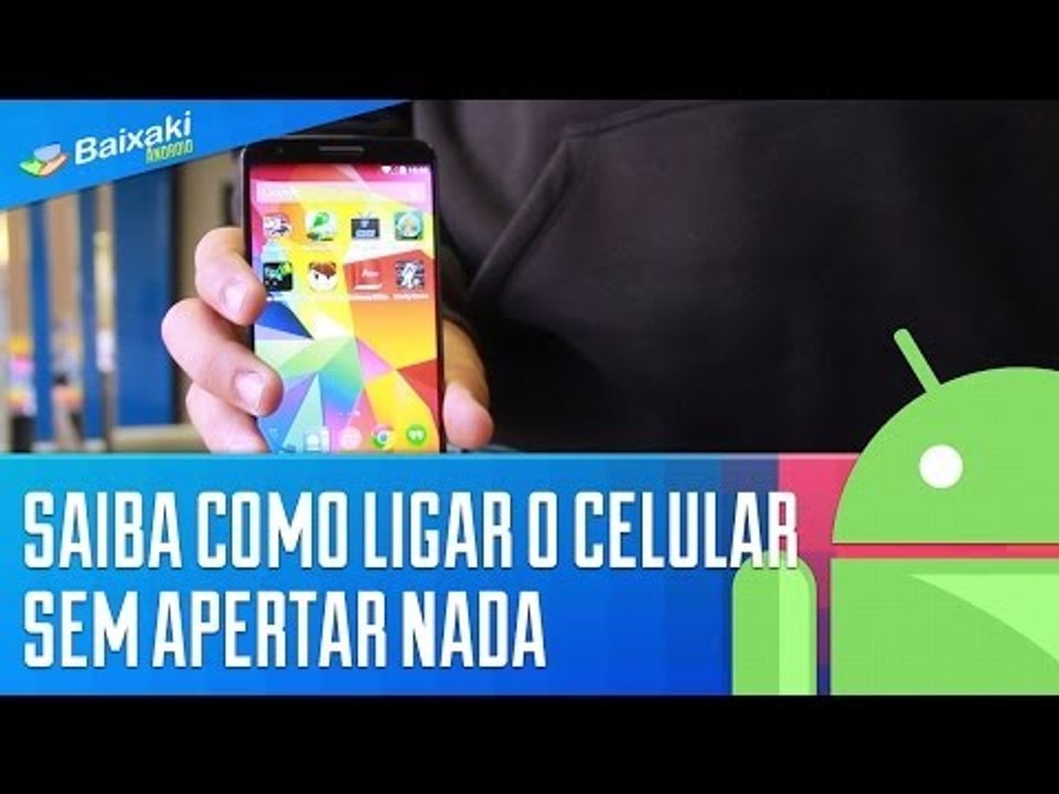 Como ligar o celular sem apertar nada [Dicas] - Baixaki Android