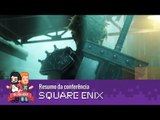 E3 2015 – Resumo da Conferência: Square Enix