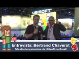 Bertrand Chaverot fala dos lançamentos da Ubisoft no Brasil [E3 2015] - Baixaki Jogos