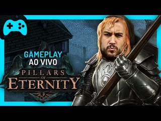 Pillars of Eternity - Gameplay ao vivo às 18h!