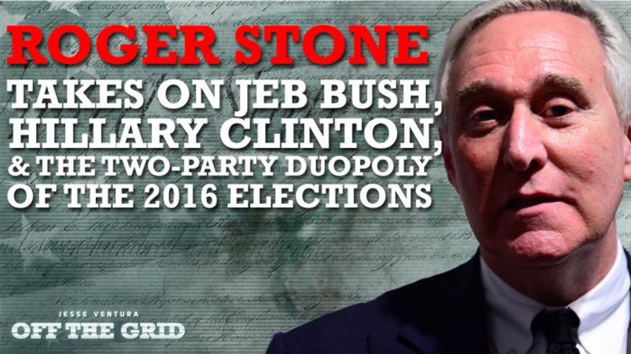 Roger Stone Takes On Jeb Bush, Hillary Clinton, and the Two-Party Duopoly of the 2016 Elections with Jesse Ventura