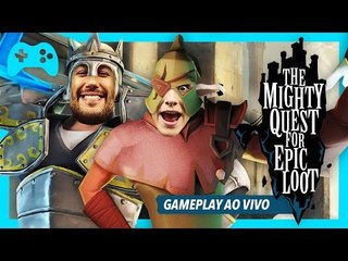 The Mighty Quest for Epic Loot - Gameplay ao vivo!
