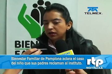 Bienestar Familiar de Pamplona aclara el caso del niño que sus padres reclaman al instituto.