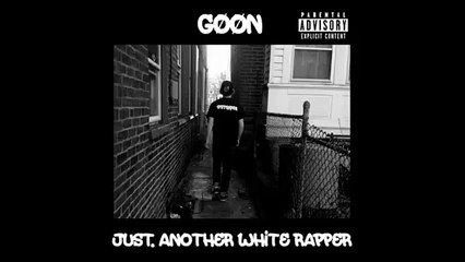 GØØN - Just. Another White Rapper (FULL ALBUM)
