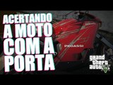 GTA 5 - Acertando a moto com a porta / Hitting a motorcycle with car door