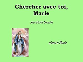 Chercher avec toi, Marie