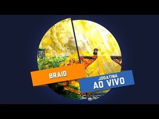Braid - Gameplay Ao Vivo!