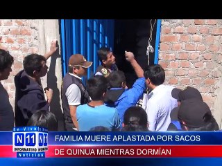 N11 Informativo FAMILIA MUERE APLASTADA POR SACOS DE QUINUA MIENTAS DONRMIAN EN ALMACEN DONDE TRABAJABAN