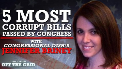 Jesse Ventura: 5 Most Corrupt Bills Passed by Congress With Jennifer Briney