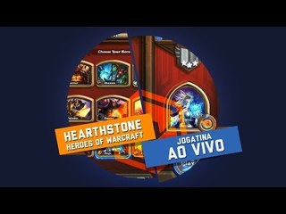 Hearthstone: Heroes of Warcraft - Gameplay Ao Vivo!