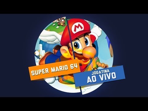 Super Mario 64 [Tô Véio] - Gameplay Ao Vivo!